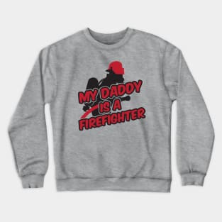 My daddy is a firefighter Crewneck Sweatshirt